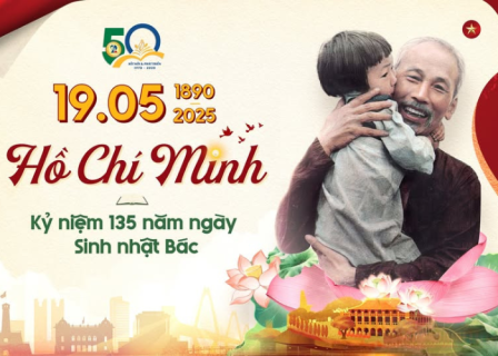 KỶ NIỆM 135 NĂM NGÀY SINH CHỦ TỊCH HỒ CHÍ MINH (19/5/1890 – 19/5/2025)