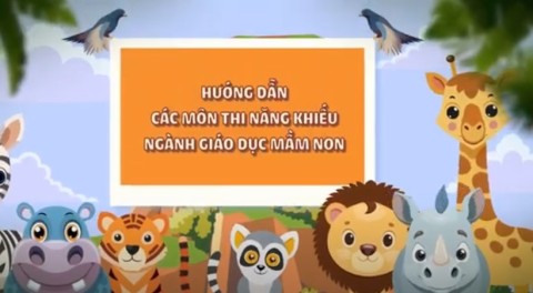 [HƯỚNG DẪN THI NĂNG KHIẾU] NGÀNH GIÁO DỤC MẦM NON - KHOA GIÁO DỤC TIỂU HỌC & MẦM NON